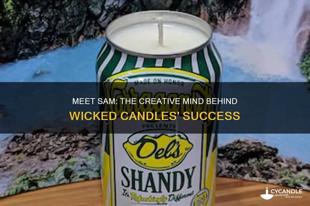 who is sam from wicked candles