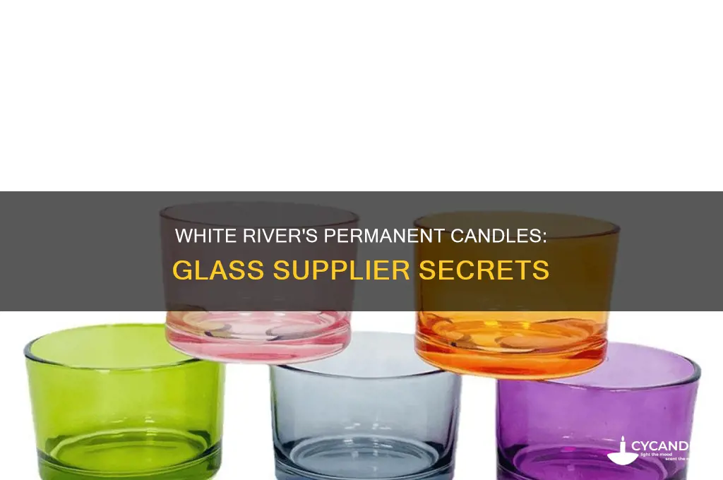 who is white river permanent candles glass supplier
