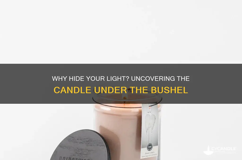 who light a candle and put it under a bushel