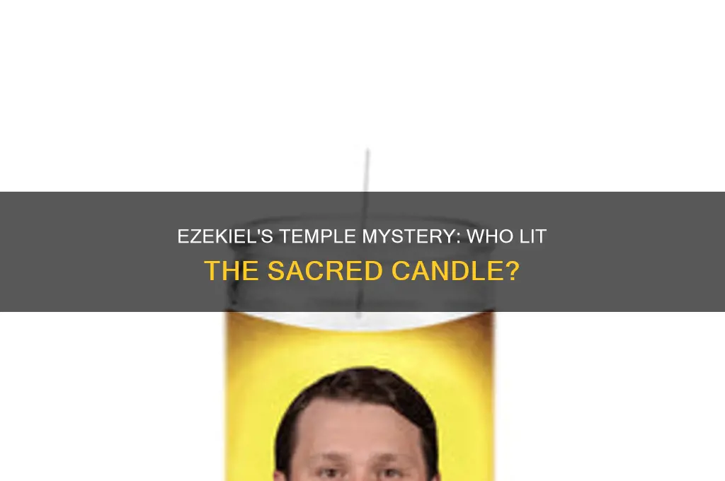 who light the candle in the temple book ezikal