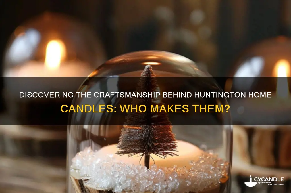 who makes huntington home candles