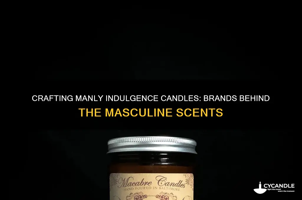 who makes manly indulgence candles