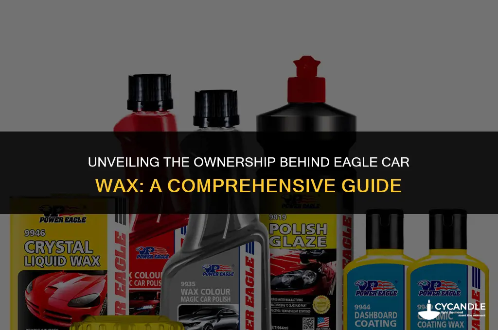who owns eagle car wax