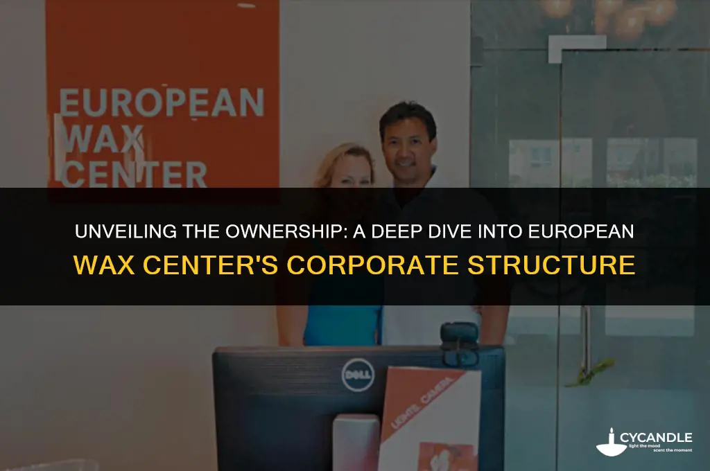 who owns european wax center