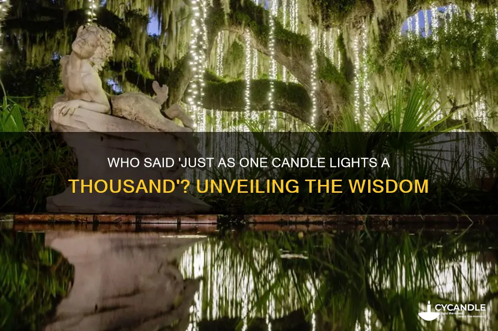 who said just as one candle lights a thousands