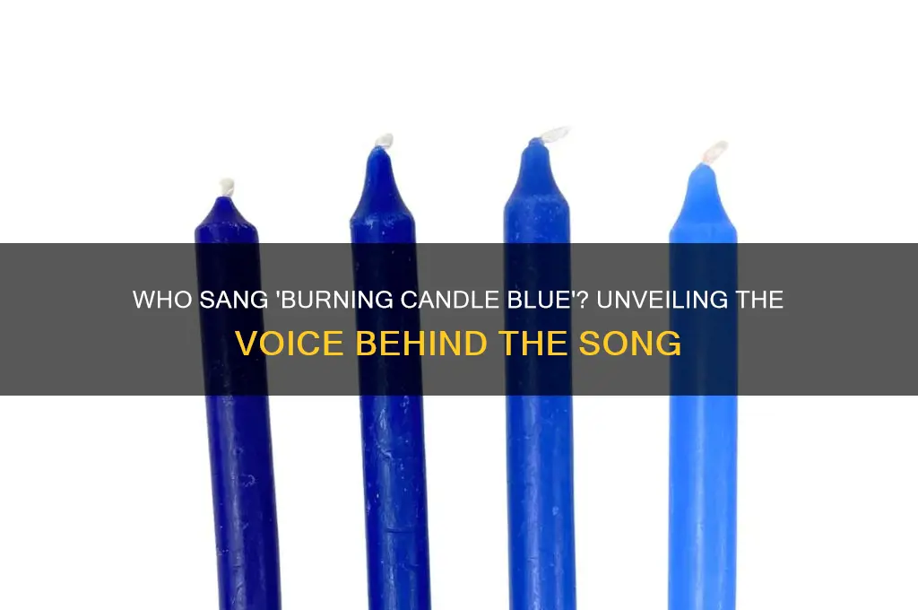 who sang burning candle blue song