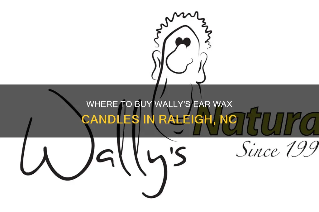 who sells wallys ear wax candles in raleigh