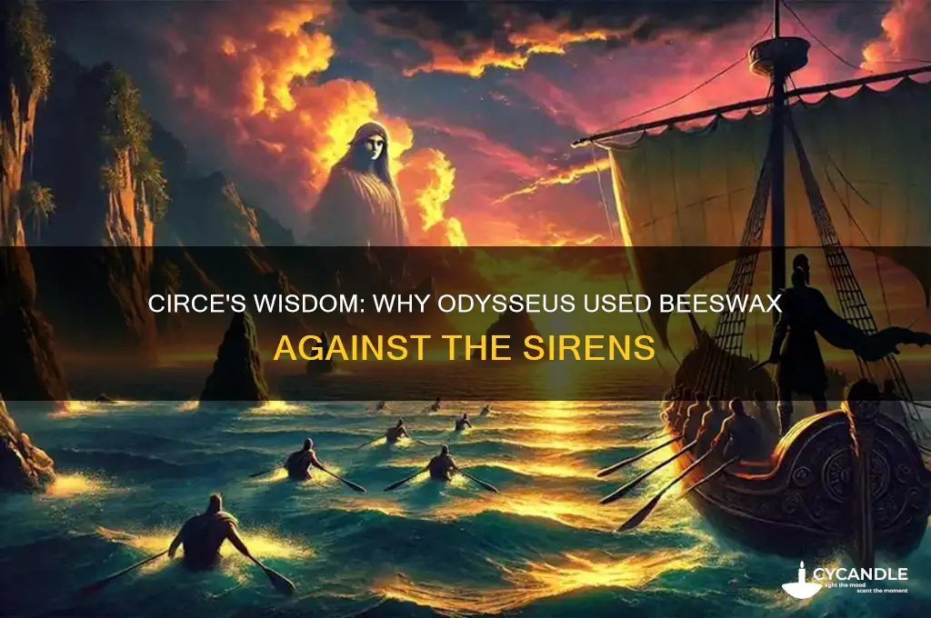 who told odysseus to put beeswax in his ears
