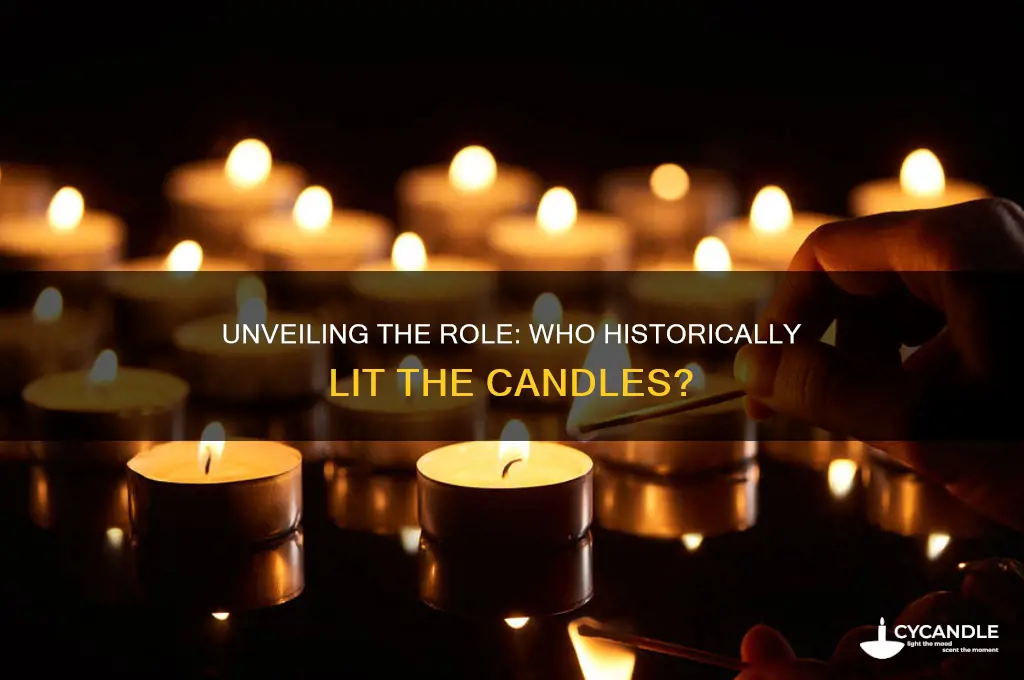 who was in charge of lighting candles