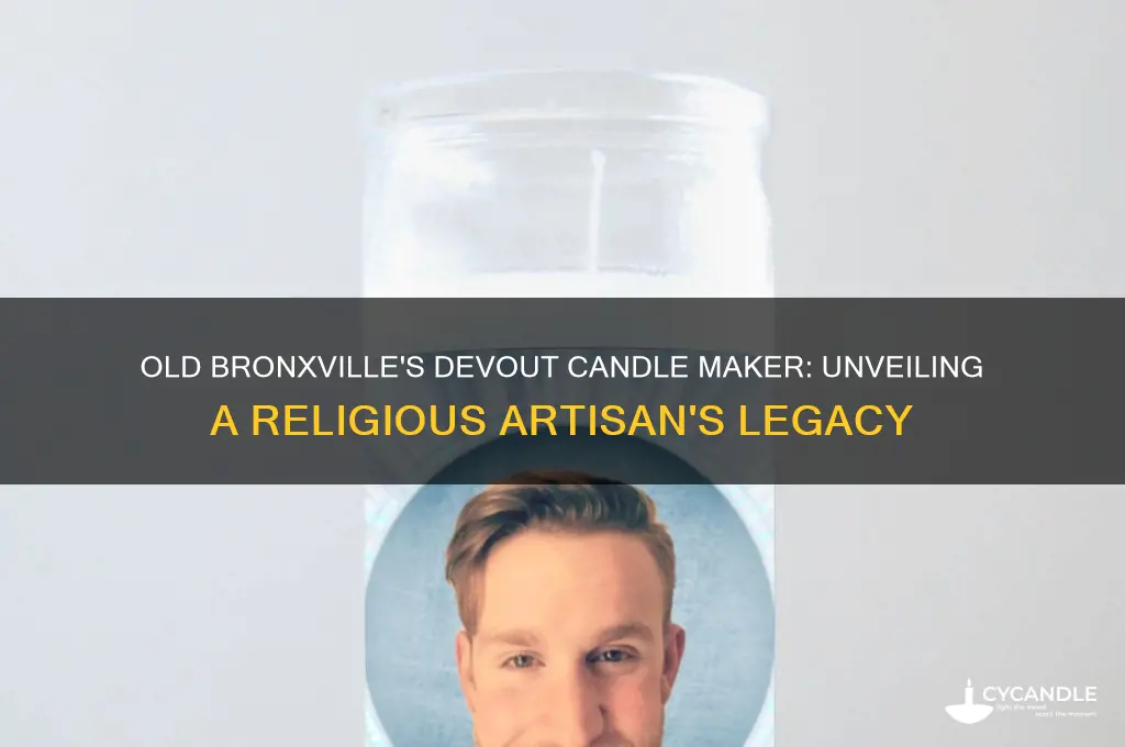 who was the religious candle maker in old bronxville ny