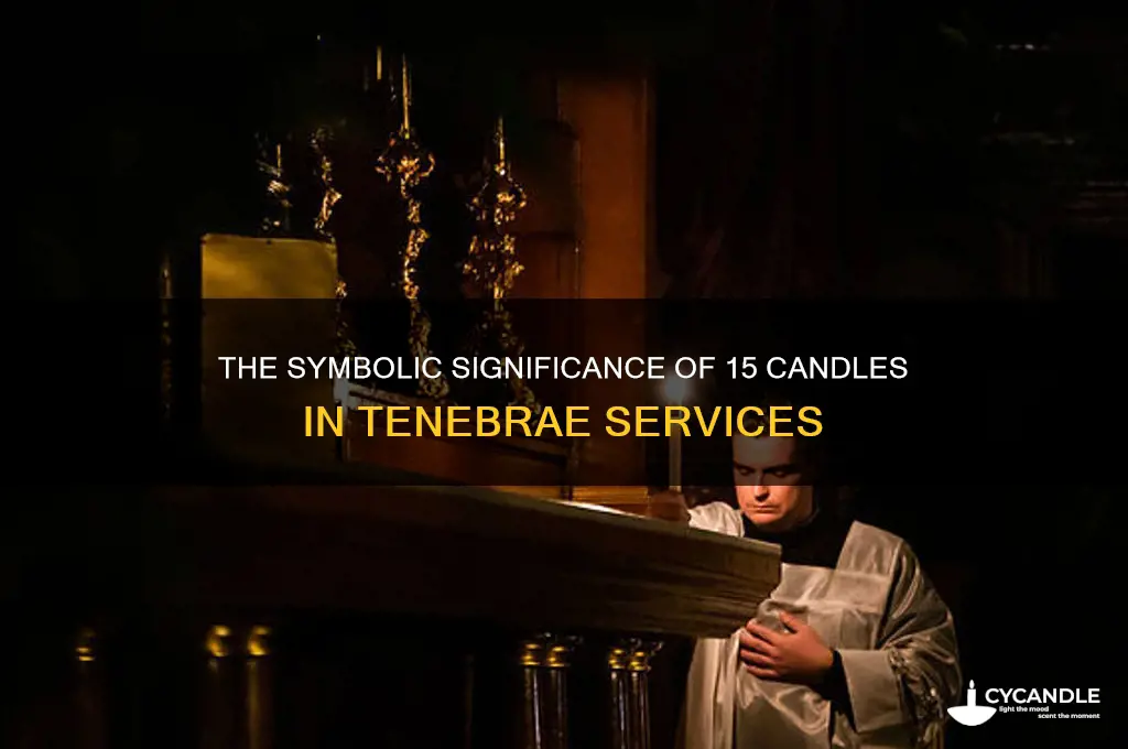 why are 15 candles used during tenebrae
