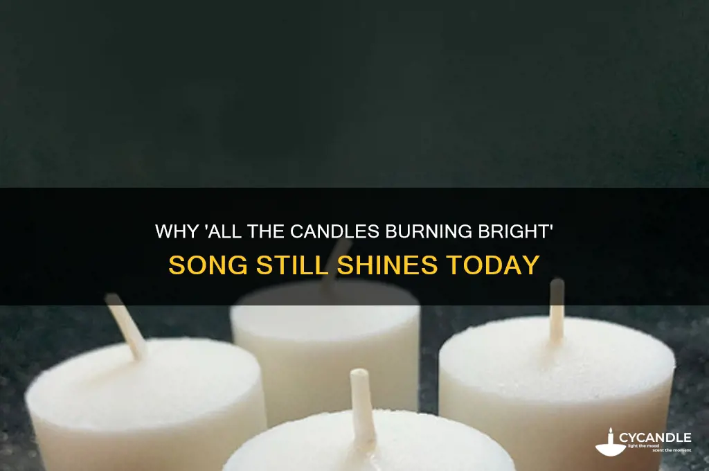 why are all the candles burning bright song
