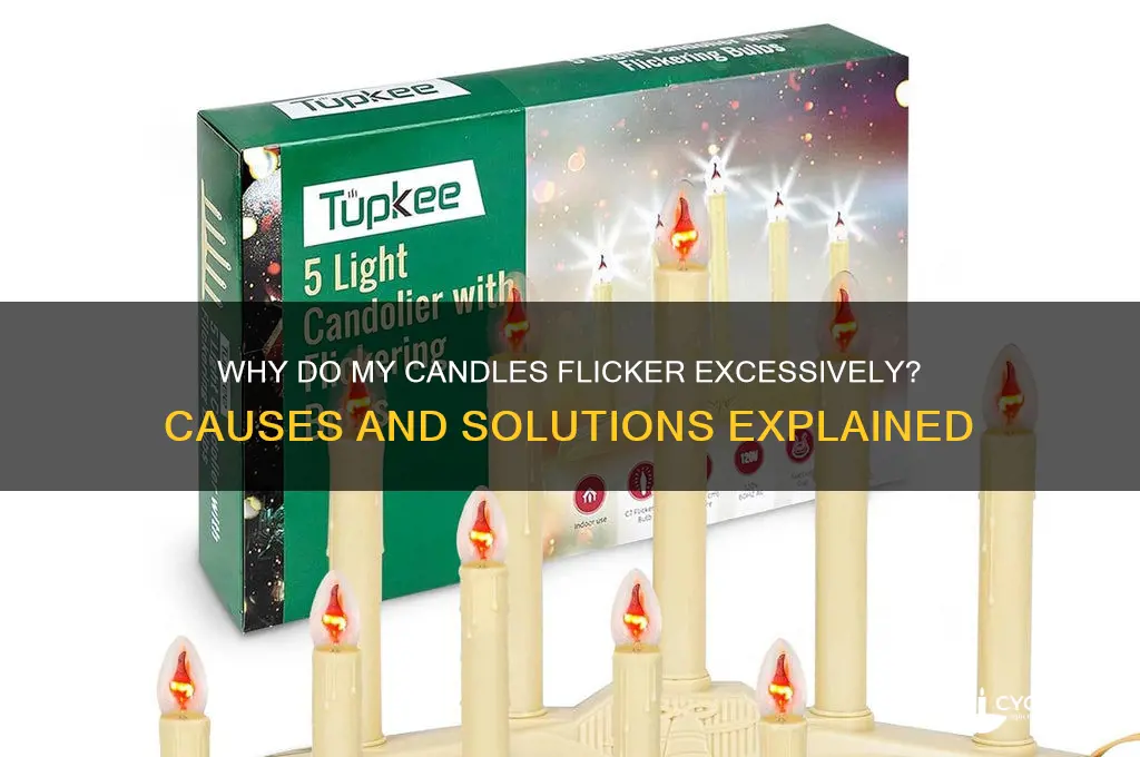 why are my candles flickering so much