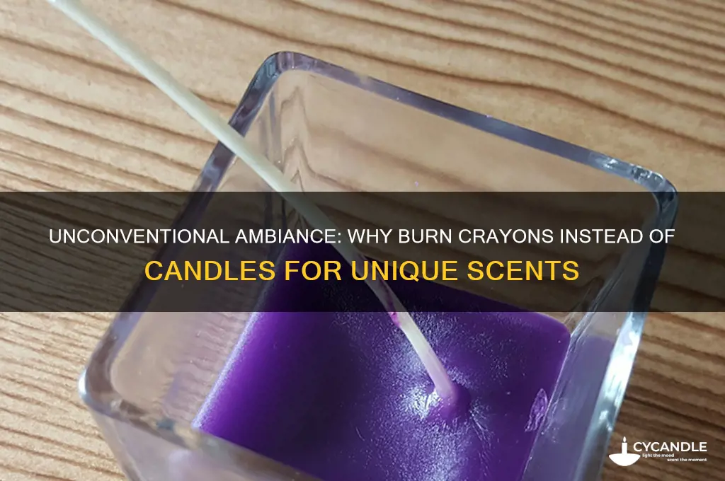 why burn crayons instead of candles