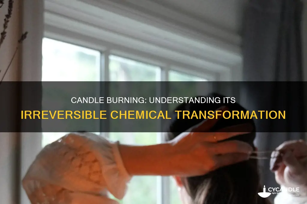 why burning of candle is considered as an irreversible change