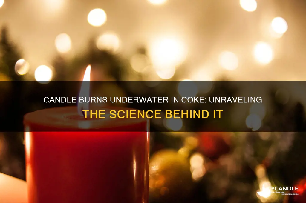 why can a candle burn while submerged in coke