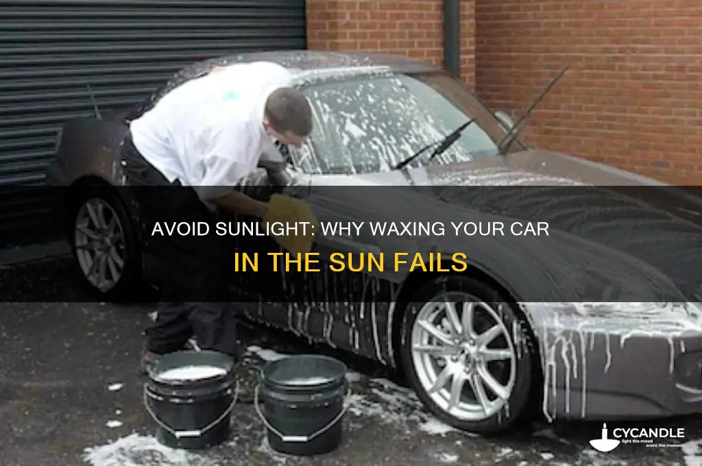 why can t i wax my car in the sun