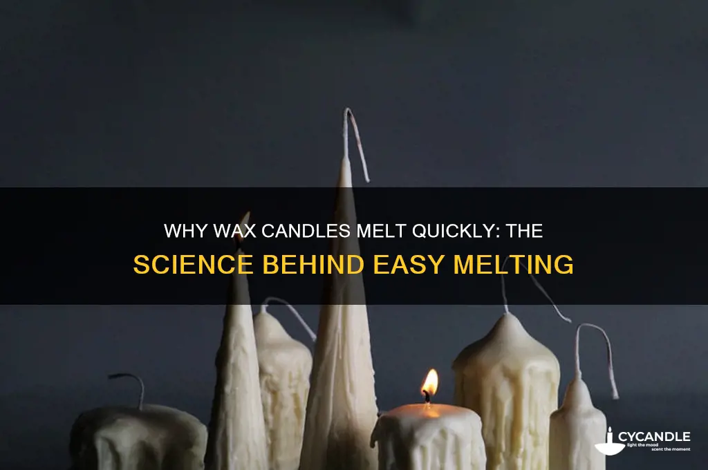 why candles made of wax melt so easily
