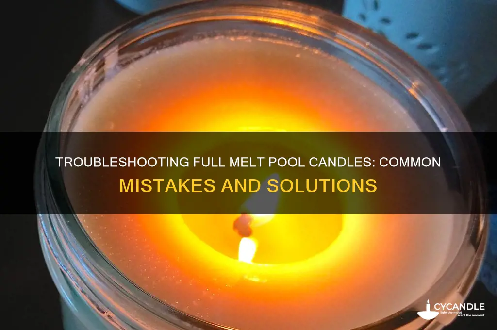why cant i get a full melt pool candles