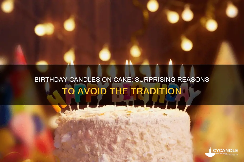 why cant i put birthday candles on the cake