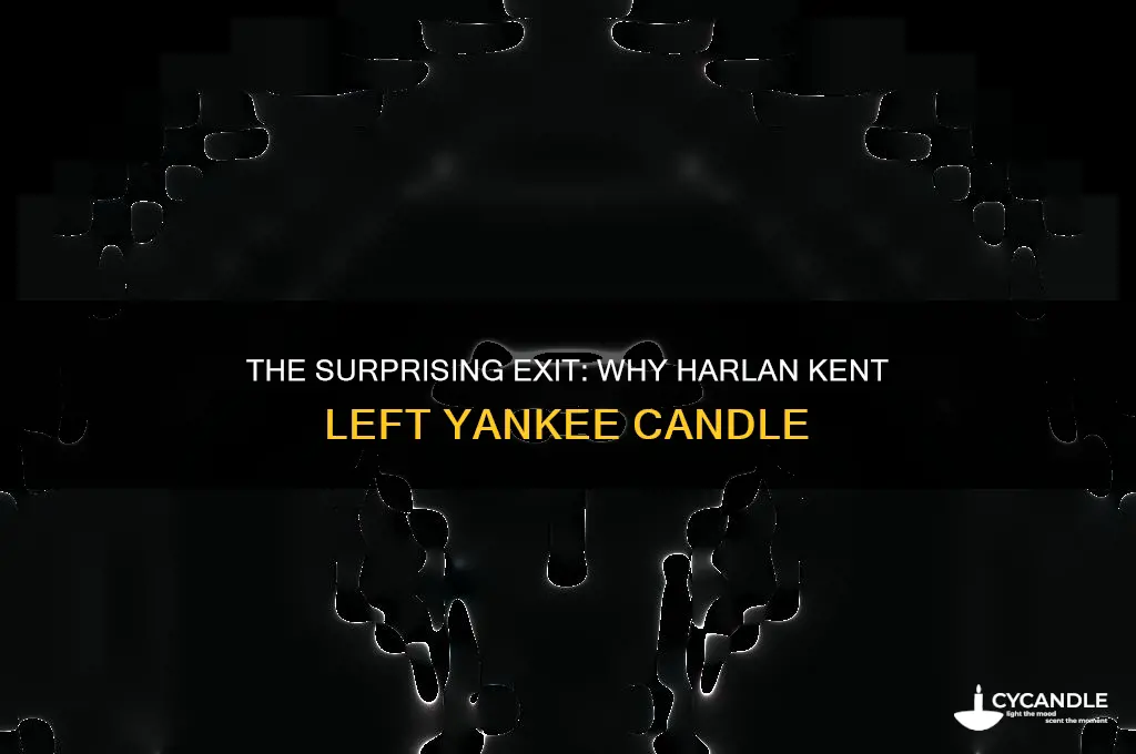 why did harlan kent leave yankee candle