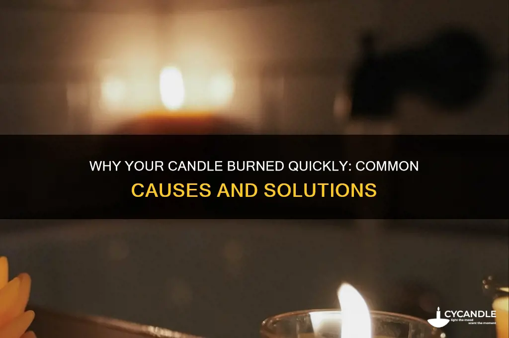 why did my candle burn fast