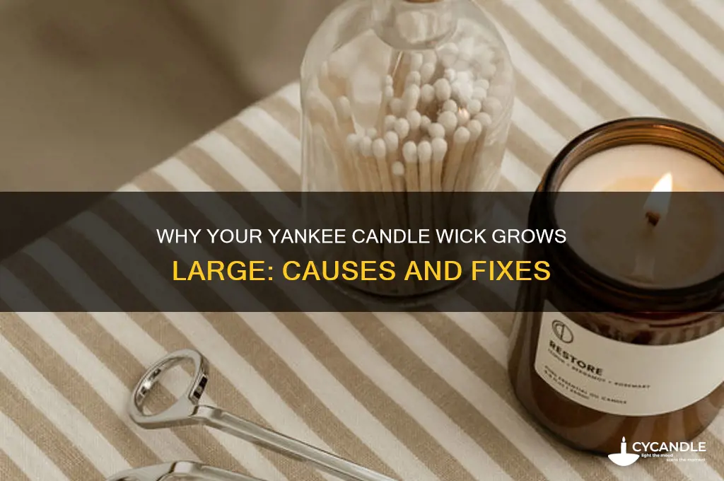 why did my yankee candle wick get huge