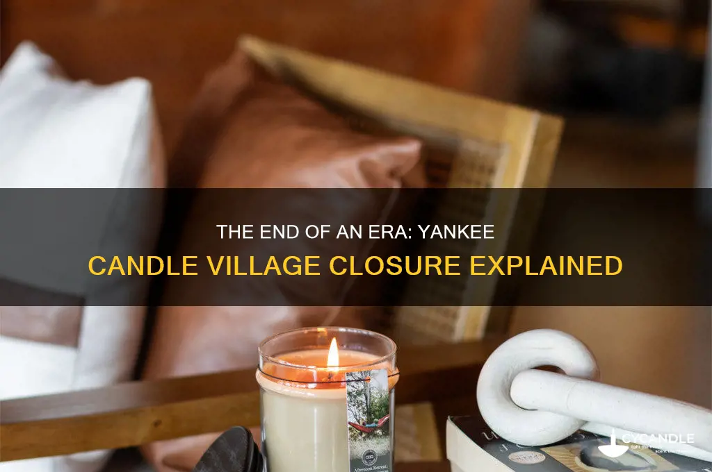 why did yankee candle village close