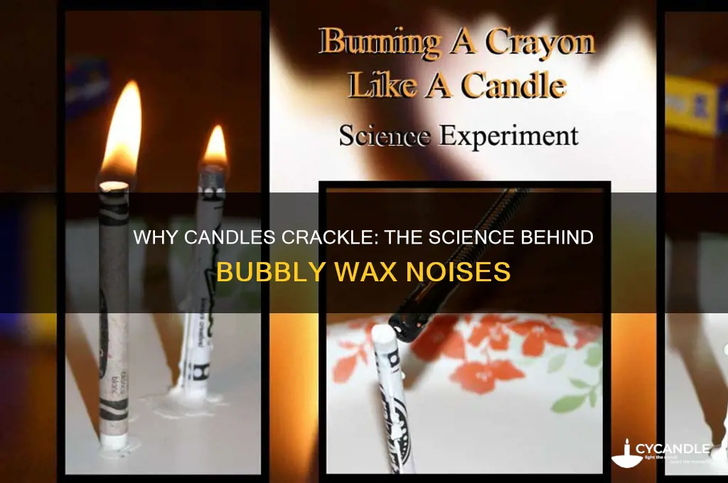 why do candles make bubbly noise