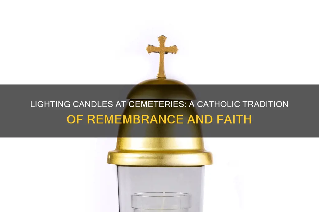 why do catjolics light candles at the cemetery