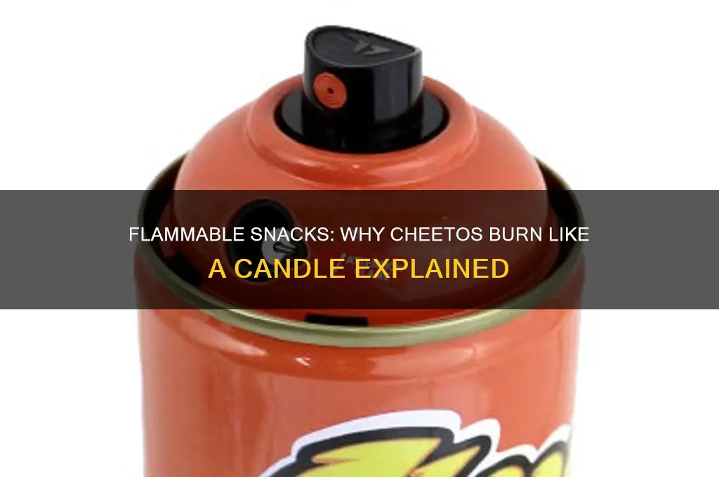 why do cheetos burn like a candle