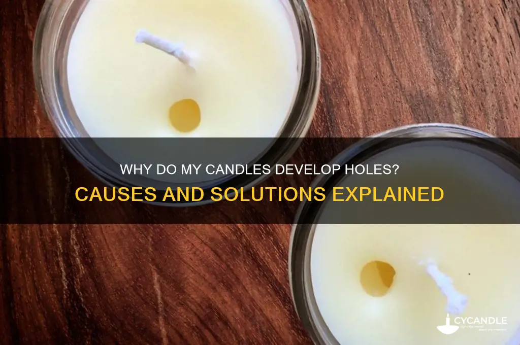 why do i get holes in my candles