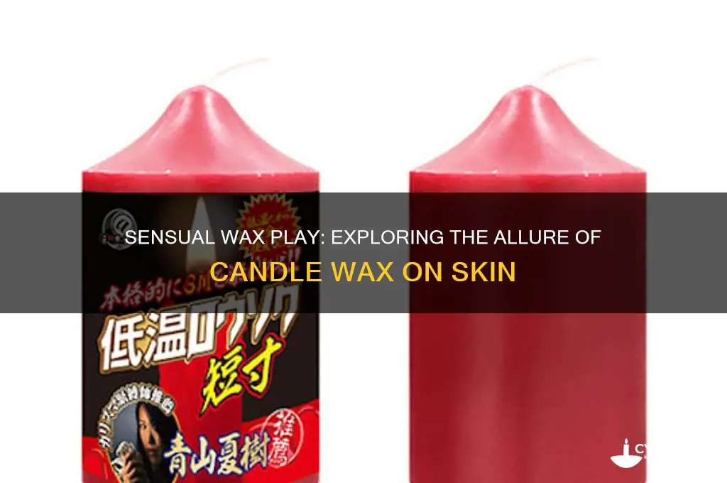 why do i like candle wax on me