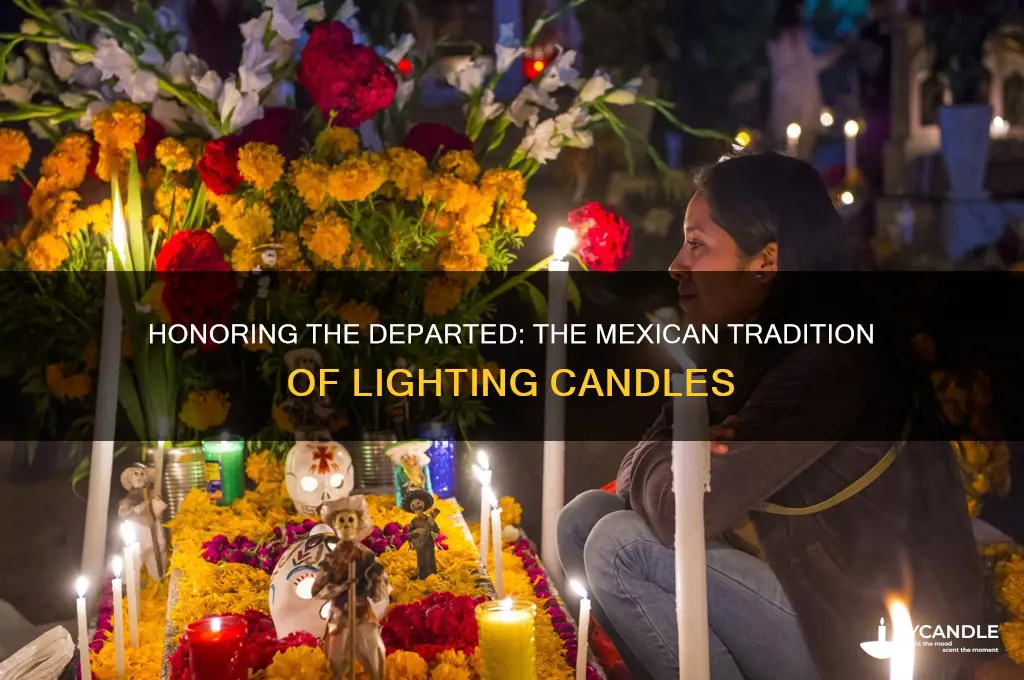 why do mexicans light candles for those who have oassed