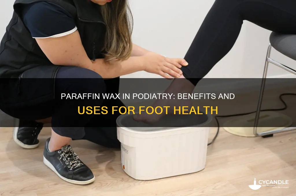 why do podiatrists use paraffin wax
