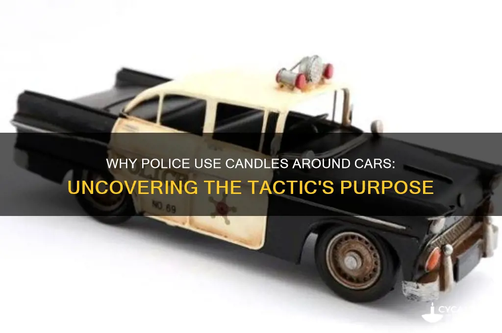 why do police put candles around cars
