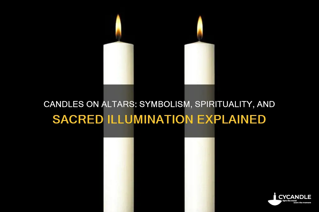 why do they use candles around and on the altars