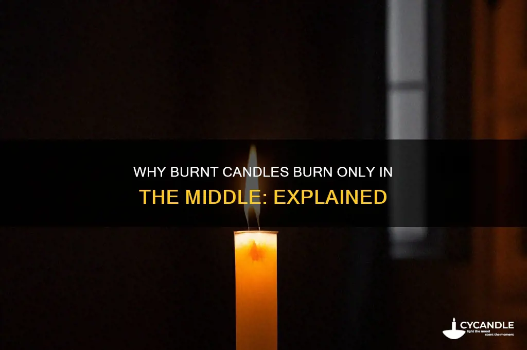 why does a burnt candle only burn the middle