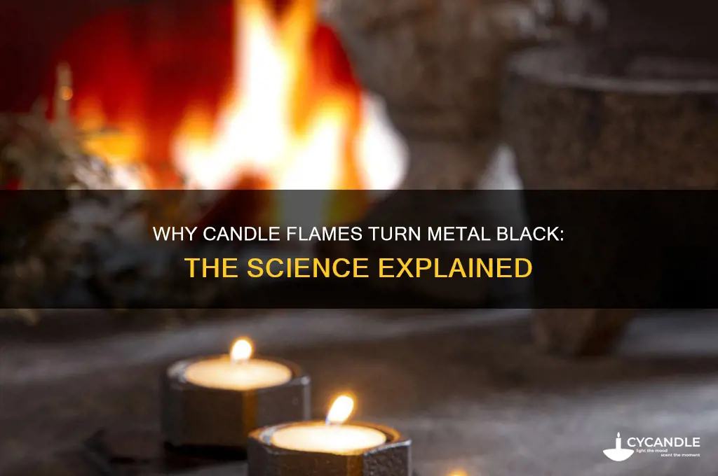 why does candle fire make metal black