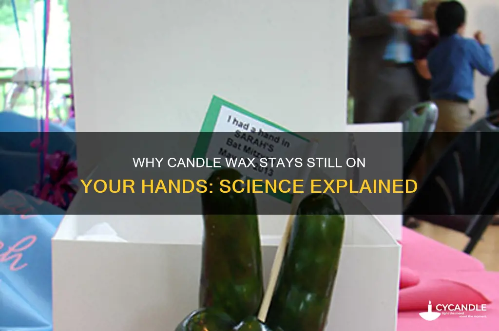 why does candle wax stay still on your hands