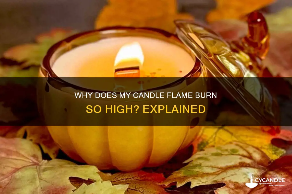 why does my candle flame burn so high