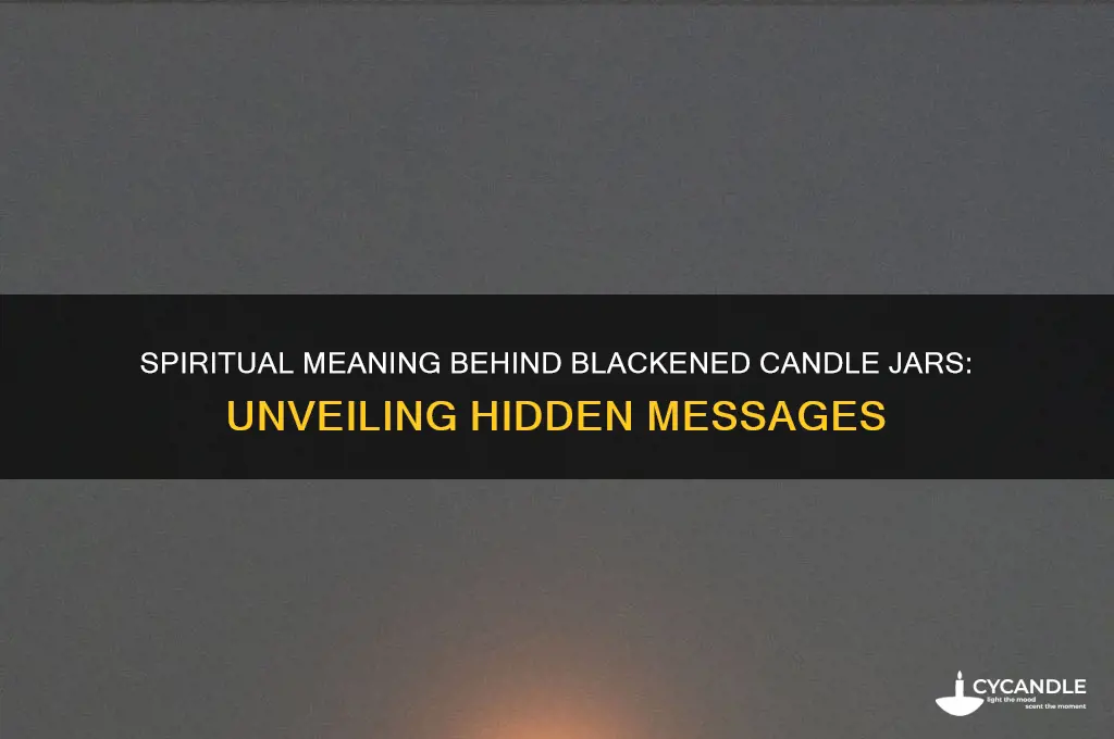 why does my candle jar turn black meaning spiritual