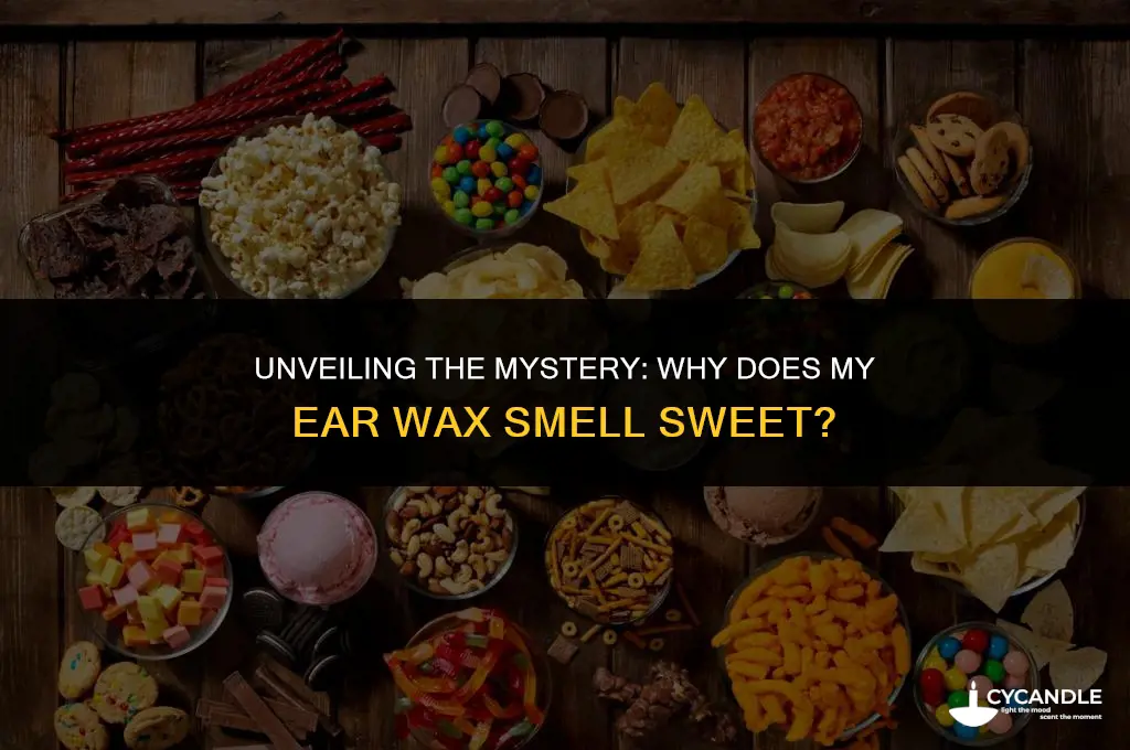 why does my ear wax smell sweet