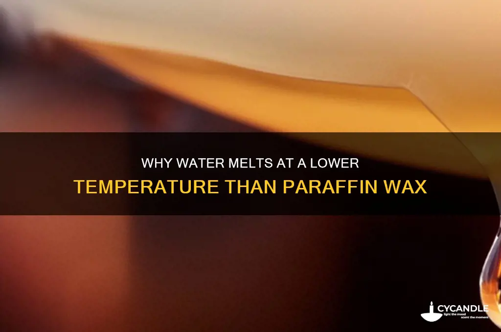 why does water have a lower melting point than paraffin