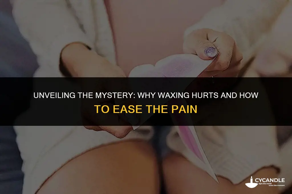 why does waxing hurt so much