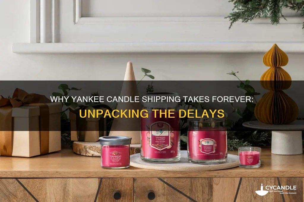 why does yankee candle take so long to ship