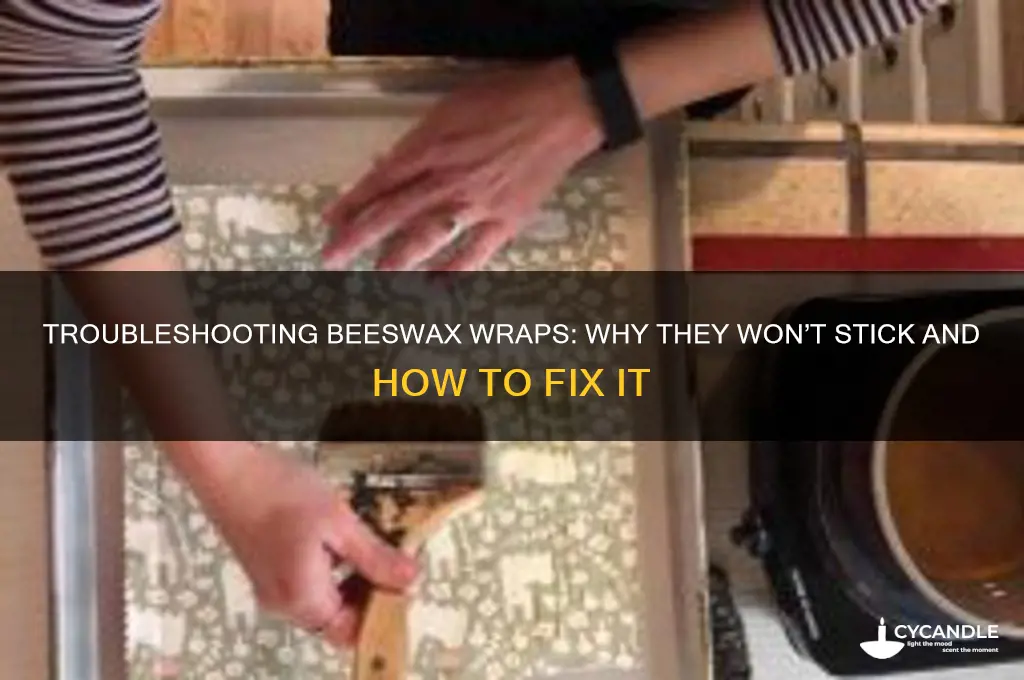 why don t my beeswax wraps stick