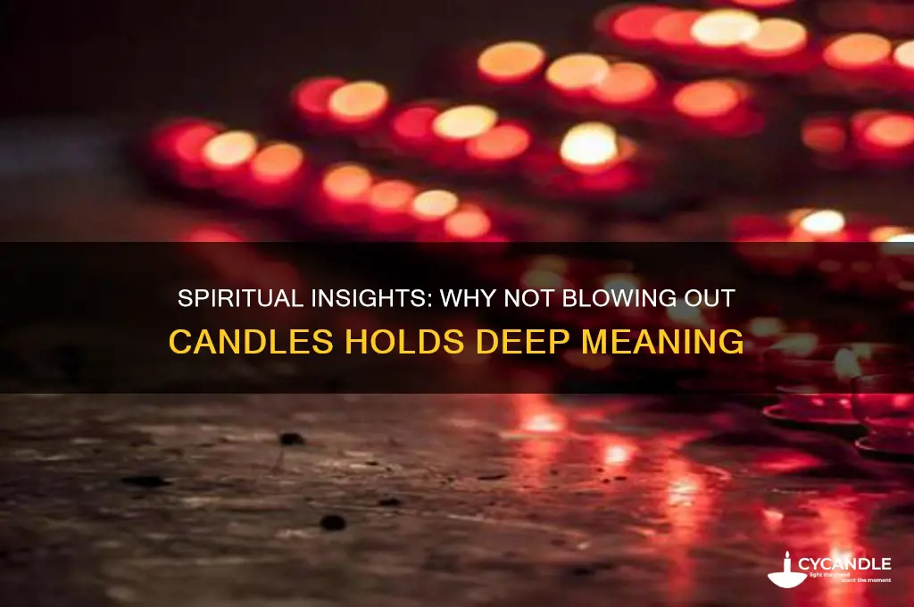 why don t you blow out candles spiritual meaning