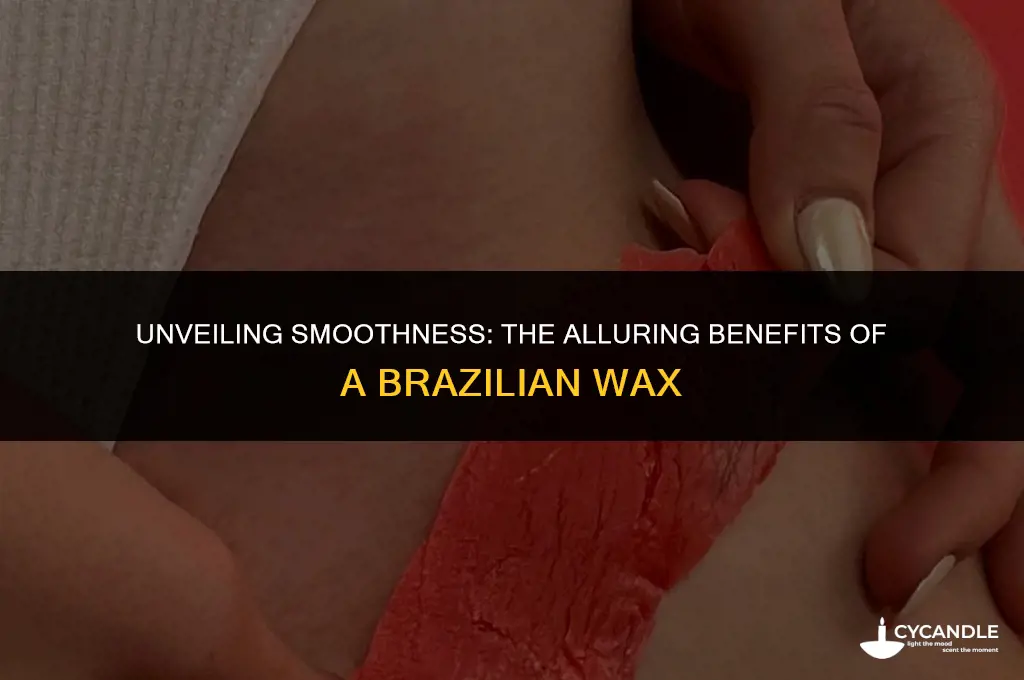 why get a brazilian wax