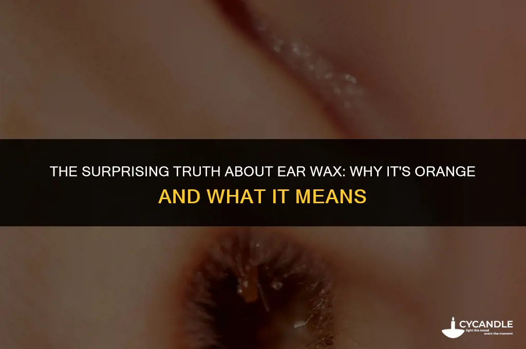 why is ear wax orange